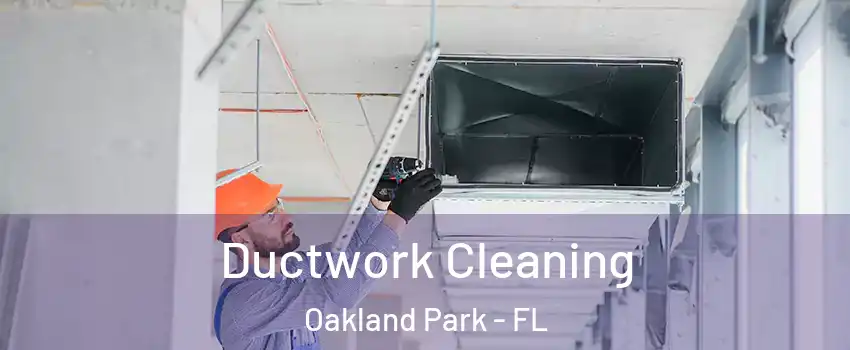  Ductwork Cleaning Oakland Park - FL